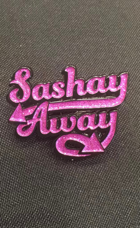 Sashay Away Pin